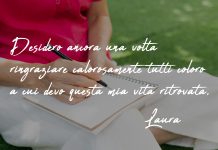 “Grazie per la mia vita ritrovata”. La testimonianza di Laura